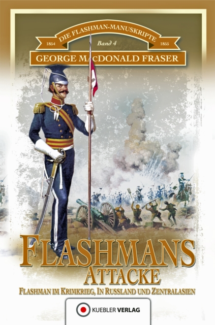 Flashmans Attacke : Die Flashman-Manuskripte 4 - Flashman im Krimkrieg, in Russland und Zentralasien, PDF eBook