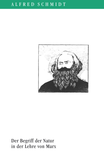 Der Begriff der Natur in der Lehre von Marx : Mit einem Nachwort zur 5. Auflage von Michael Jeske, EPUB eBook