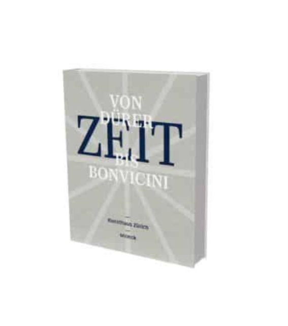 Zeit (Time) - From Durer to Bonvicini : Cat. Kunsthaus Zurich, in Cooperation with Musee International d'Horologie, La Chaux-de Fonds, and Arts at Cern, Hardback Book