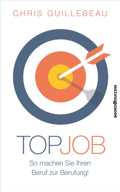 Top-Job : So machen Sie Ihren Beruf zur Berufung!, EPUB eBook