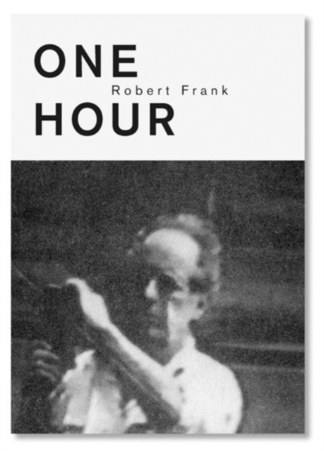 Robert Frank : One Hour, Hardback Book