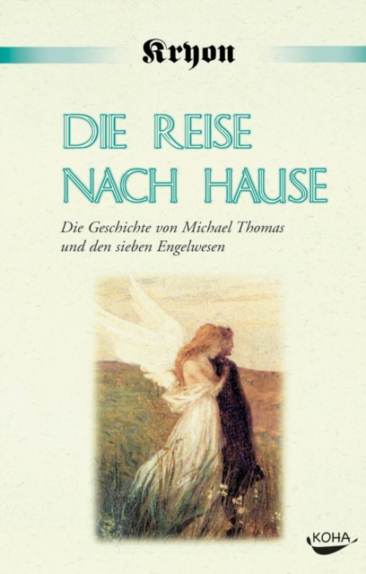 Die Reise nach Hause : Die Geschichte von Michael Thomas und den sieben Engelwesen, EPUB eBook