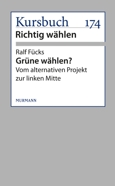 Grune wahlen? : Vom alternativen Projekt zur linken Mitte, EPUB eBook