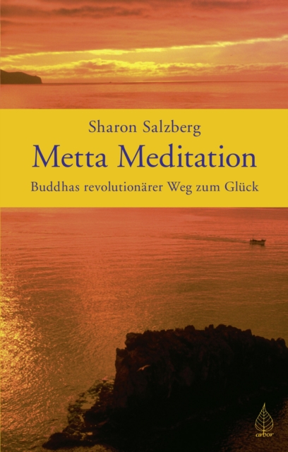Metta Meditation : Buddhas revolutionarer Weg zum Gluck, EPUB eBook