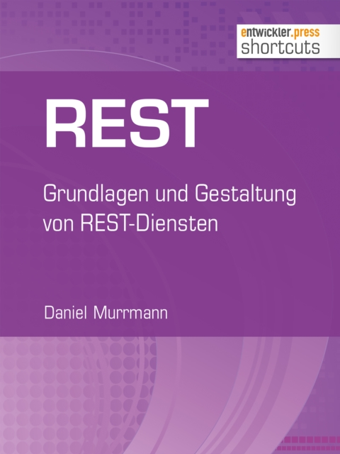 REST : Grundlagen und Gestaltung von REST-Diensten, EPUB eBook