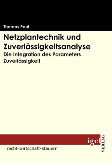 Netzplantechnik und Zuverlassigkeitsanalyse : Die Integration des Parameters Zuverlassigkeit, PDF eBook