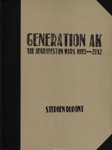 Generation AK : The Afghanistan Wars 1993-2012, Hardback Book