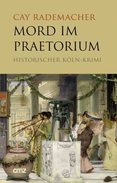Mord im Praetorium : Historischer Koln-Krimi, EPUB eBook