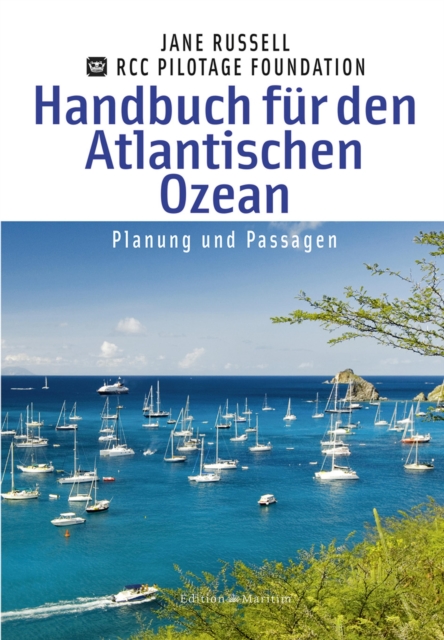 Handbuch fur den Atlantischen Ozean : Planung und Passagen * RCC Pilotage Foundation, PDF eBook