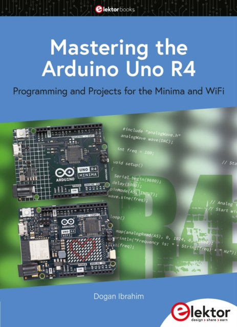 Mastering the Arduino Uno R4 : Programming and Projects for the Minima and WiFi, PDF eBook