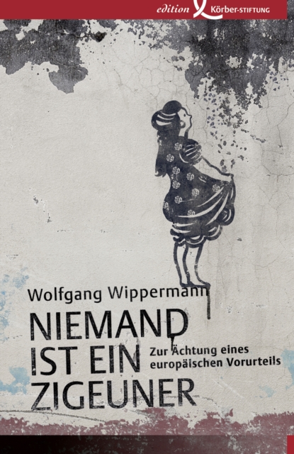 Niemand ist ein Zigeuner : Zur Achtung eines europaischen Vorurteils, PDF eBook