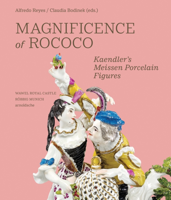 Magnificence of Rococo : Kaendler’s Meissen Porcelain Figures, Hardback Book
