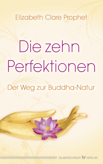 Die zehn Perfektionen : Der Weg zur Buddha-Natur, EPUB eBook