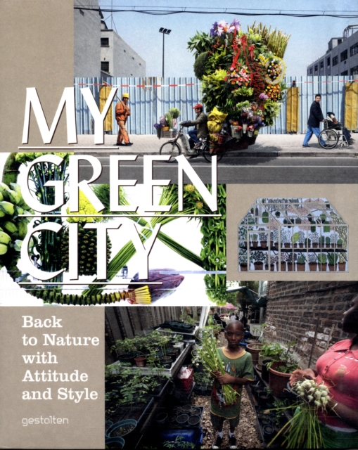 My Green City : Back to Nature with Attitude and Style, Paperback Book
