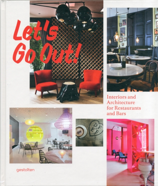 Let's Go Out! : Interiors and Architecture for Restaurants and Bars, Hardback Book