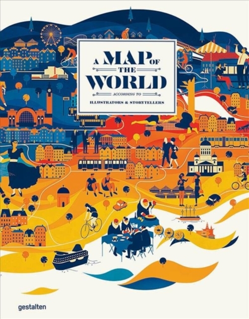 A Map of the World (Updated & Extended Version) : The World According to Illustrators and Storytellers, Hardback Book