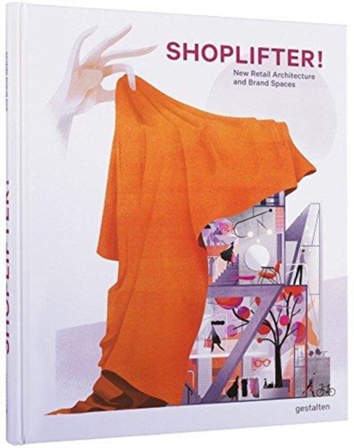 Shoplifter! : New Retail Architecture and Brand Spaces, Hardback Book