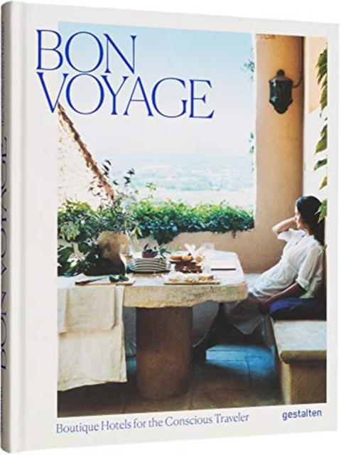 Bon Voyage : Boutique Hotels for the Conscious Traveler, Hardback Book