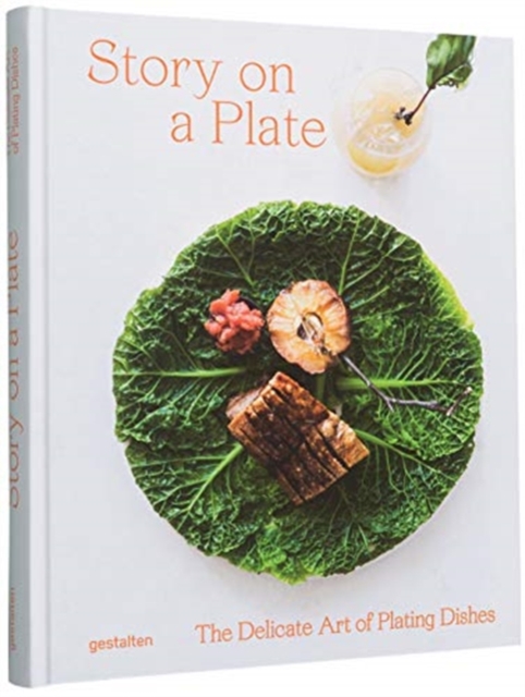 Story on a Plate : The Delicate Art of Plating Dishes, Hardback Book