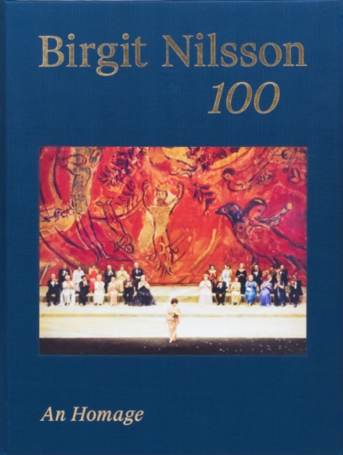 Birgit Nilsson: 100 : An Homage, Hardback Book