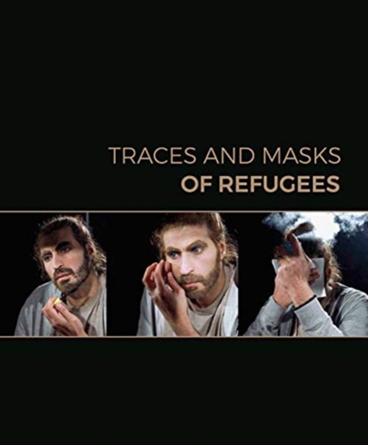 Traces and Masks of Refugees, Paperback / softback Book