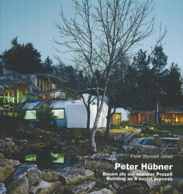 Peter Hubner : Building as a Social Process, Hardback Book