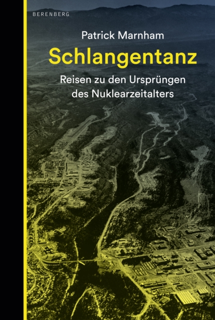 Schlangentanz : Reisen zu den Ursprungen des Nuklearzeitalters, EPUB eBook