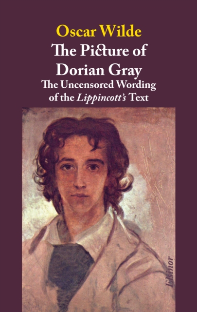 The Picture of Dorian Gray : A Reconstruction of the Uncensored Wording of the Lippincott's Text, EPUB eBook