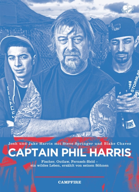 Captain Phil Harris : Fischer, Outlaw, Fernseh-Held - ein wildes Leben, erzahlt von seinen Sohnen, EPUB eBook