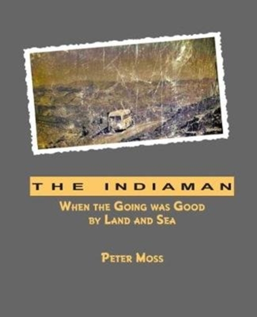 The Indiaman : When the Going was Good by Land and Sea, Paperback / softback Book