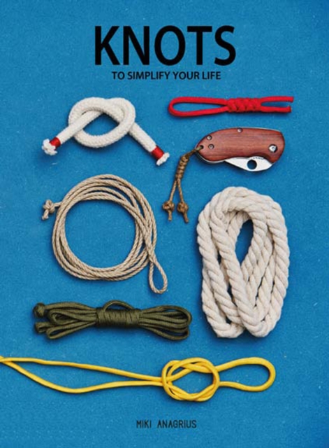 Knots : To Simplify Your Life, Hardback Book