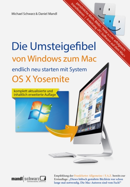 Umsteigefibel - von Windows zum Mac: endlich neu starten ab System OS X Yosemite : Personliche Mails, Bilder, Texte u.v.m. erfolgreich transferieren und mit Anleitung "PC-Software auf dem Mac", EPUB eBook