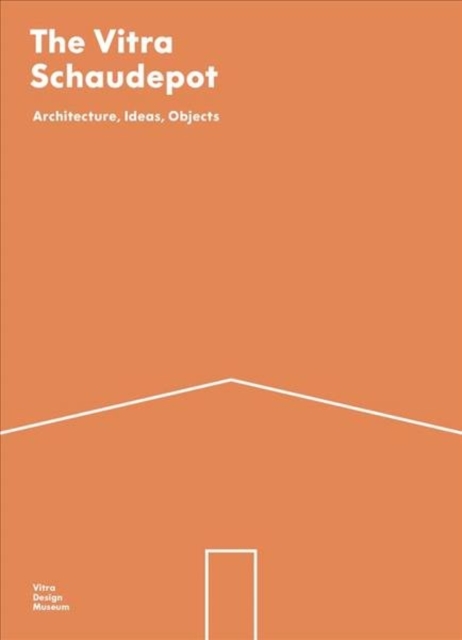 The Vitra Schaudepot : Architecture, Ideas, Objects, Paperback / softback Book