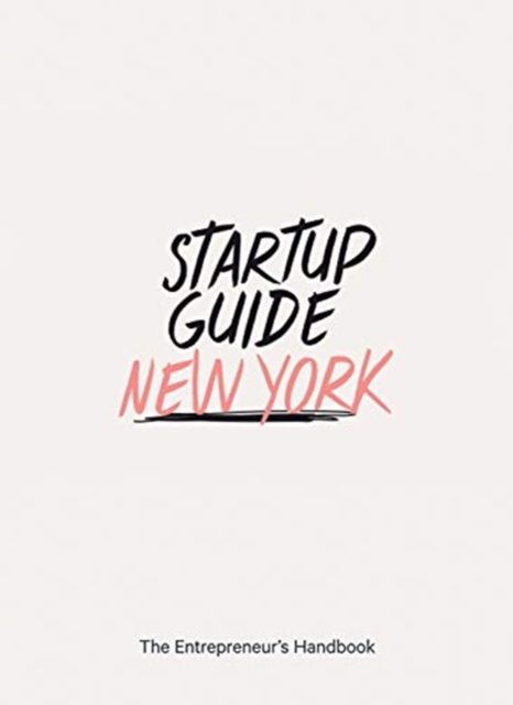 Startup Guide New York : The Entrepreneur's Handbook, Paperback / softback Book
