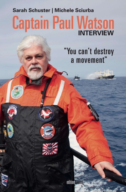 Captain Paul Watson Interview : "You can't destroy a movement"", EPUB eBook
