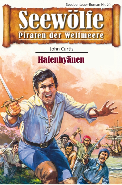 Seewolfe - Piraten der Weltmeere 29 : Hafenhyanen, EPUB eBook