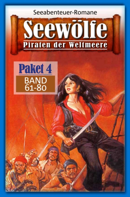 Seewolfe Paket 4 : Seewolfe - Piraten der Weltmeere, Band 61 bis 80, EPUB eBook
