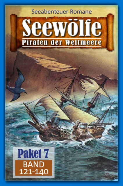 Seewolfe Paket 7 : Seewolfe - Piraten der Weltmeere, Band 121 bis 140, EPUB eBook