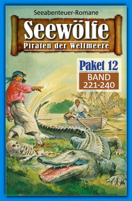 Seewolfe Paket 12 : Seewolfe - Piraten der Weltmeere, Band 221 bis 240, EPUB eBook