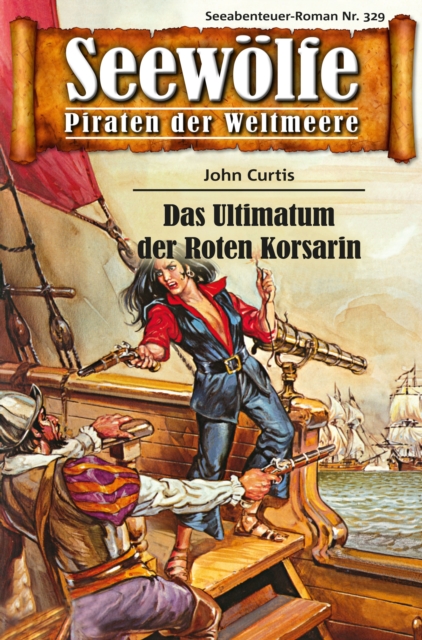 Seewolfe - Piraten der Weltmeere 329 : Das Ultimatum der Roten Korsarin, EPUB eBook