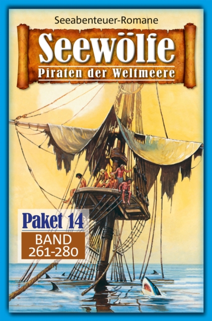 Seewolfe Paket 14 : Seewolfe - Piraten der Weltmeere, Band 261 bis 280, EPUB eBook