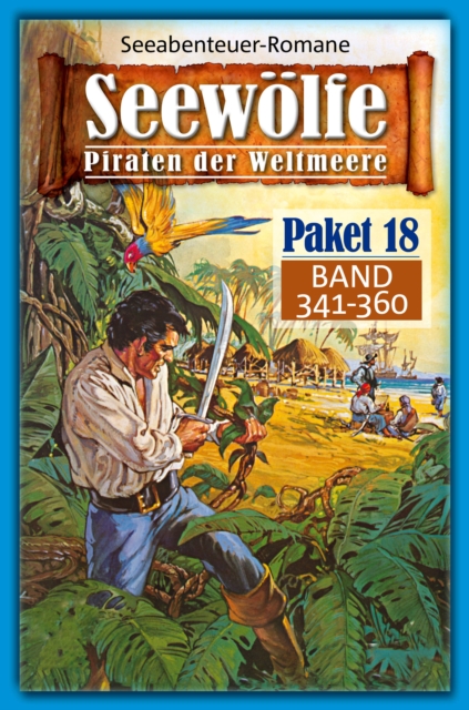Seewolfe Paket 18 : Seewolfe - Piraten der Weltmeere, Band 341 bis 360, EPUB eBook