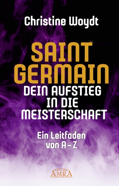 SAINT GERMAIN. Dein Aufstieg in die Meisterschaft : Ein Leitfaden von A-Z, EPUB eBook