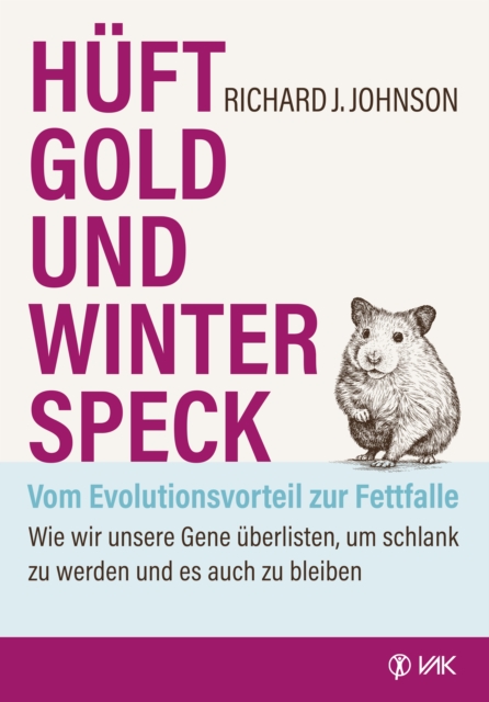 Huftgold und Winterspeck - vom Evolutionsvorteil zur Fettfalle : Wie wir unsere Gene uberlisten, um schlank zu werden und es auch zu bleiben, EPUB eBook
