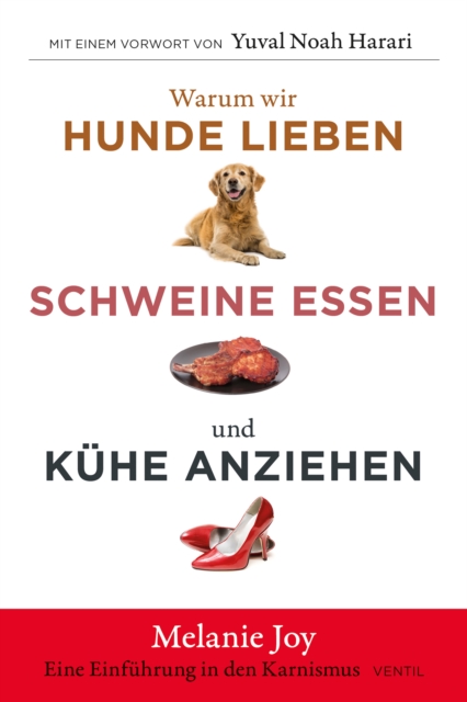 Warum wir Hunde lieben, Schweine essen und Kuhe anziehen : Eine Einfuhrung in den Karnismus, EPUB eBook