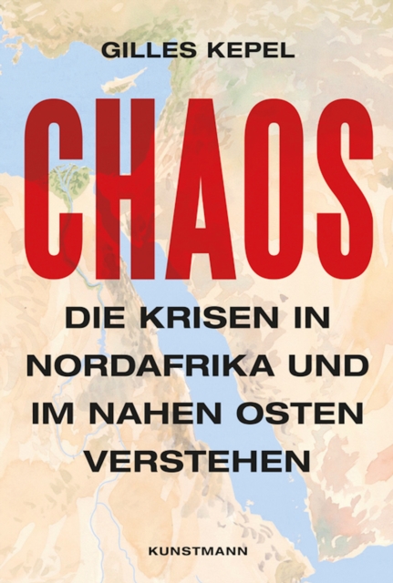 Chaos : Die Krisen in Nordafrika und im Nahen Osten verstehen, EPUB eBook