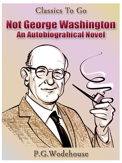 Not George Washington - an Autobiographical Novel, EPUB eBook
