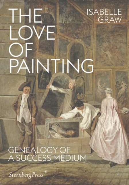 The Love of Painting - Genealogy of a Success Medium, Paperback / softback Book