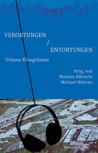 Verortungen / Entortungen : Urbane Klangraume, PDF eBook