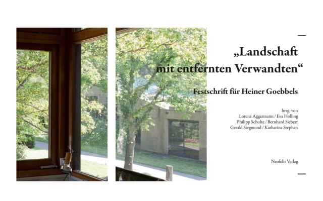 "Landschaft mit entfernten Verwandten" : Festschrift fur Heiner Goebbels, PDF eBook